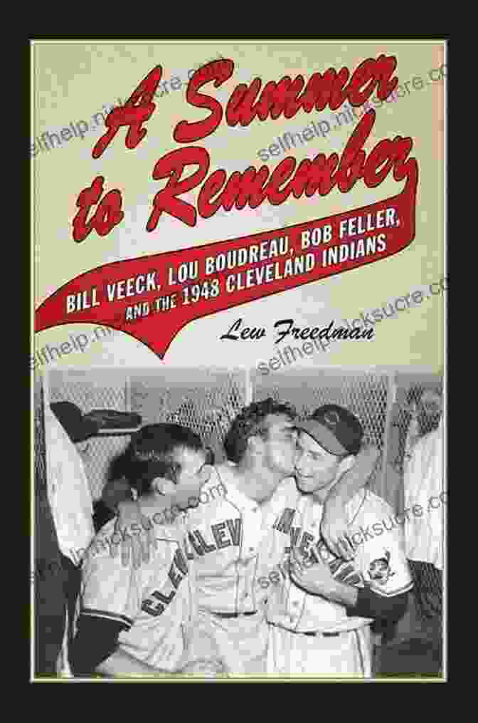 Bill Veeck, Lou Boudreau, And Bob Feller Celebrating The 1948 World Series Title A Summer To Remember: Bill Veeck Lou Boudreau Bob Feller And The 1948 Cleveland Indians