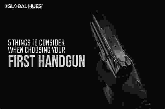 List Of Factors To Consider When Choosing A Handgun The Handgun Guide For Women: Shoot Straight Shoot Safe And Carry With Confidence