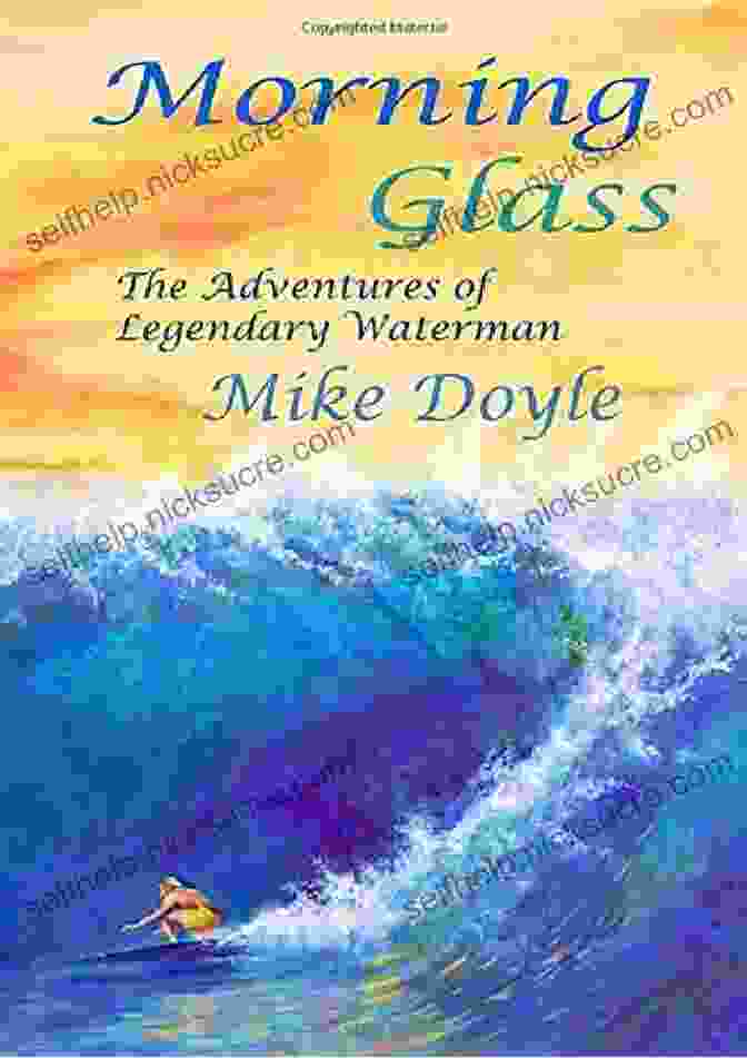 Mike Doyle Diving Morning Glass: The Adventures Of Legendary Waterman Mike Doyle