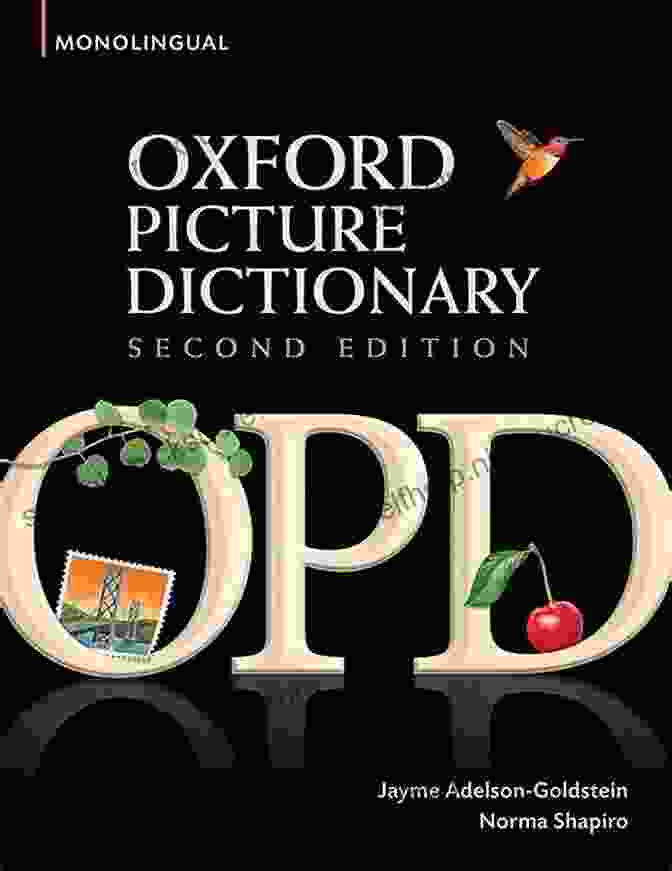 Oxford Picture Dictionary: Monolingual American English Dictionary For Teenage Oxford Picture Dictionary Monolingual (American English) Dictionary For Teenage And Adult Students (Oxford Picture Dictionary Second Edition)