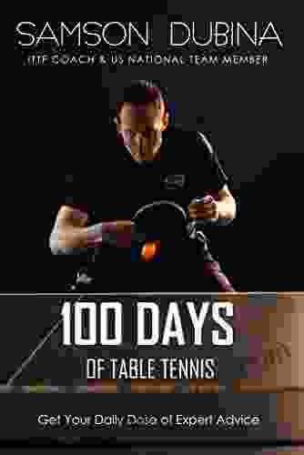 100 Days Of Table Tennis: Get Your Daily Dose Of Table Tennis Advice