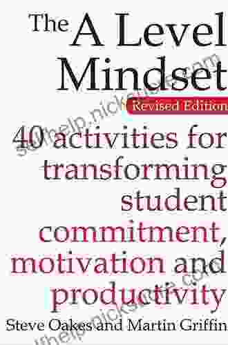 The Level Mindset: 40 Activities For Transforming Student Commitment Motivation And Productivity