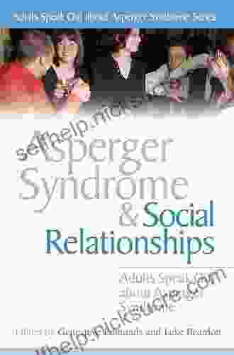 Asperger Syndrome And Social Relationships: Adults Speak Out About Asperger Syndrome