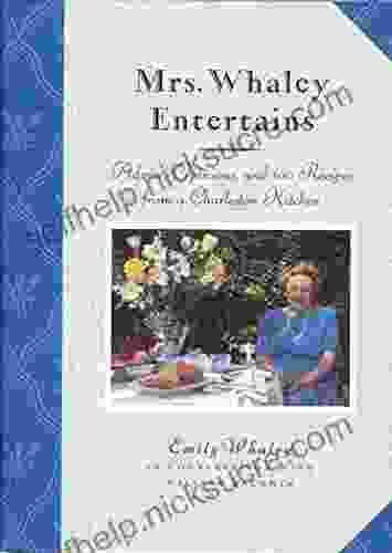 Mrs Whaley Entertains: Advice Opinions And 100 Recipes From A Charleston Kitchen
