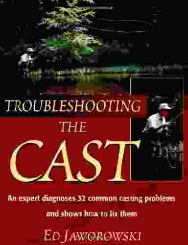 Troubleshooting The Cast: An Expert Dianoses Of 32 Common Casting Problems And Shows How To Fix Them