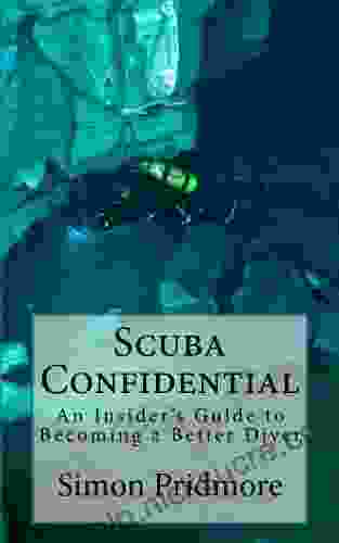 Scuba Confidential: An Insider S Guide To Becoming A Better Diver (The Scuba 2)