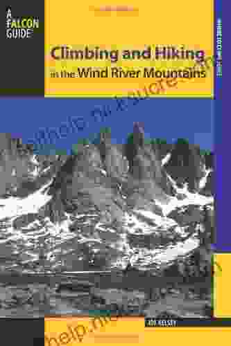 Climbing And Hiking In The Wind River Mountains 3rd (Climbing Mountains Series)