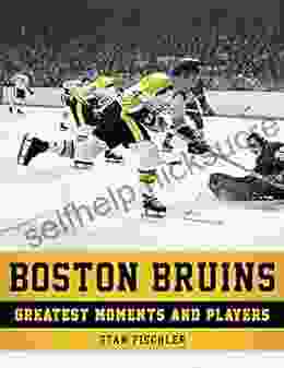 Boston Bruins: Greatest Moments And Players