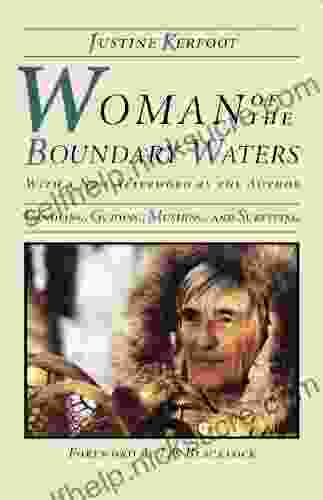 Woman Of The Boundary Waters: Canoeing Guiding Mushing And Surviving (Minnesota)
