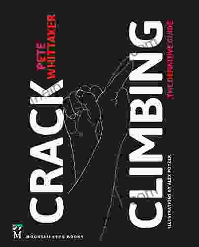 Crack Climbing: The Definitive Guide (Mountaineers Outdoor Expert)
