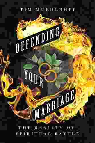 Defending Your Marriage: The Reality Of Spiritual Battle
