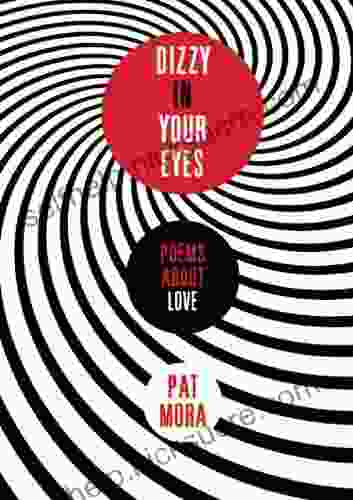 Dizzy In Your Eyes: Poems About Love