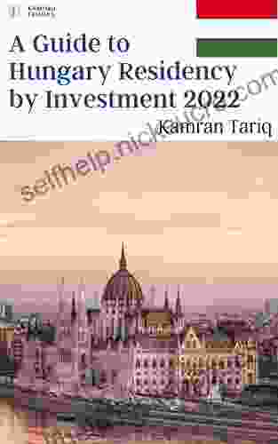 A Guide To Hungary Residency By Investment 2024: EU/Schengen (A Complete Guide To EU/Non EU Residency By Investment 2024 16)