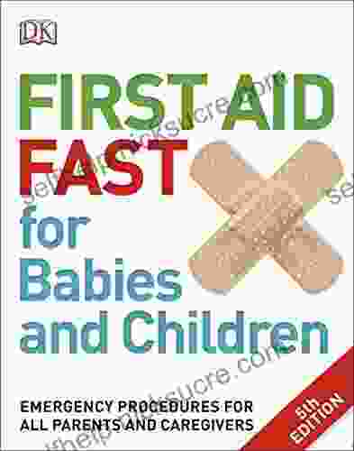 First Aid Fast For Babies And Children: Emergency Procedures For All Parents And Carers