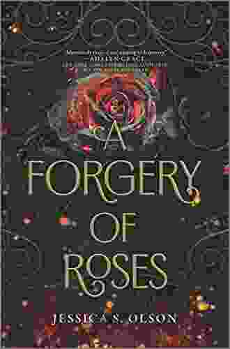 A Forgery Of Roses Jessica S Olson