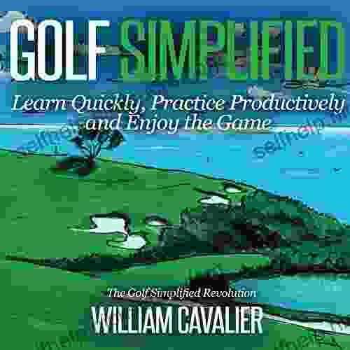 Golf Simplified Learn Quickly Practice Productively And Enjoy The Game