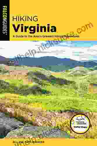 Hiking Virginia: A Guide To The Area S Greatest Hiking Adventures (State Hiking Guides Series)