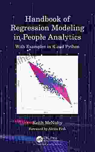 Handbook Of Regression Modeling In People Analytics: With Examples In R And Python