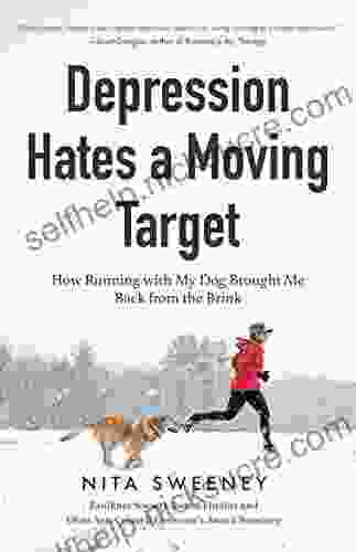 Depression Hates A Moving Target: How Running With My Dog Brought Me Back From The Brink (Depression And Anxiety Therapy Bipolar)