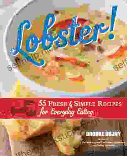 Lobster : 55 Fresh And Simple Recipes For Everyday Eating