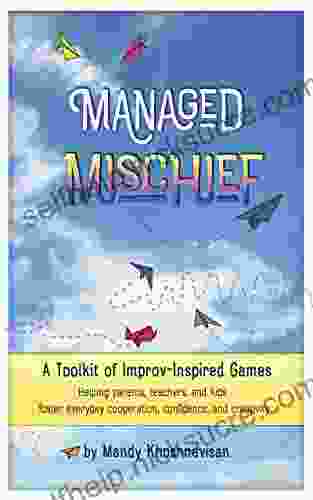 Managed Mischief: A Toolkit Of Improv Inspired Games