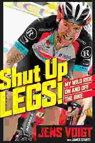 Shut Up Legs : My Wild Ride On And Off The Bike