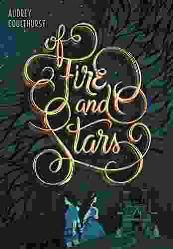 Of Fire And Stars Audrey Coulthurst