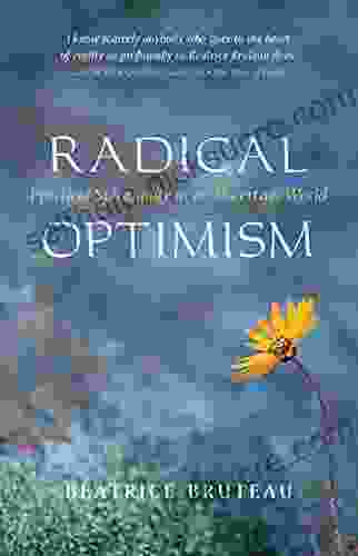 Radical Optimism: Practical Spirituality In An Uncertain World