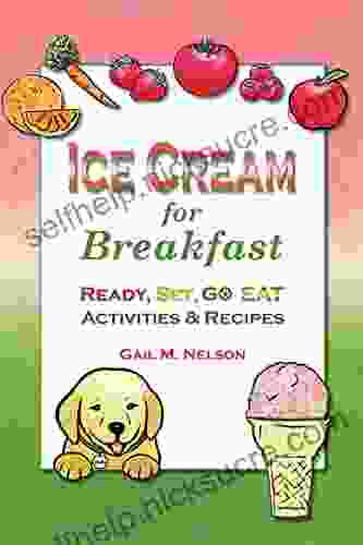 Ice Cream For Breakfast: Ready Set Go Eat Activities And Recipes
