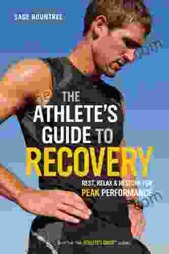 The Athlete S Guide To Recovery: Rest Relax And Restore For Peak Performance