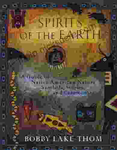 Spirits Of The Earth: A Guide To Native American Nature Symbols Stories And Ceremonies