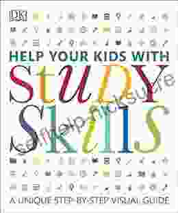 Help Your Kids With Study Skills: A Unique Step By Step Visual Guide