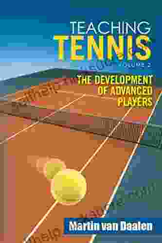 Teaching Tennis Volume 2: The Development Of Advanced Players