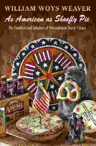 As American As Shoofly Pie: The Foodlore And Fakelore Of Pennsylvania Dutch Cuisine