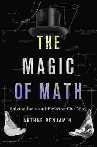 The Magic Of Math: Solving For X And Figuring Out Why