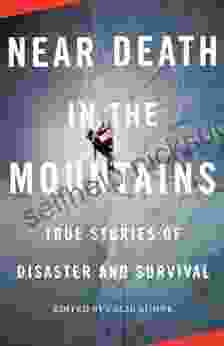 Near Death In The Mountains: True Stories Of Disaster And Survival (Vintage Departures)