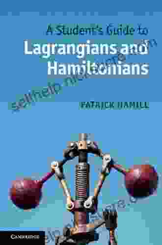 A Student S Guide To Lagrangians And Hamiltonians (Student S Guides)