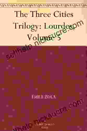 The Three Cities Trilogy: Lourdes Volume 5