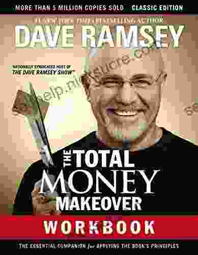 The Total Money Makeover Workbook: Classic Edition: The Essential Companion For Applying The S Principles