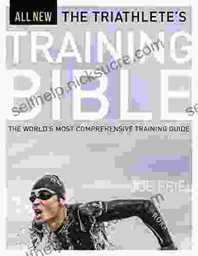The Triathlete S Training Bible: The World S Most Comprehensive Training Guide 4th Ed