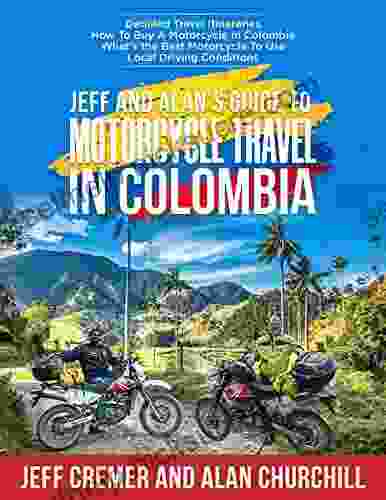 Jeff And Alan S Guide To Motorcycle Travel In Colombia