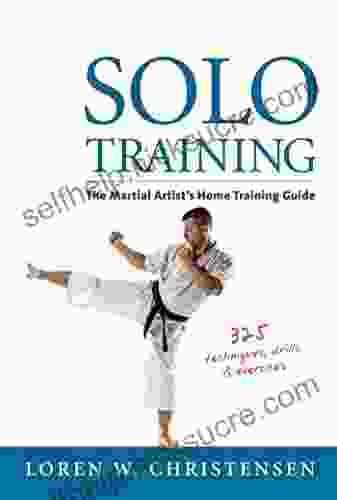 Solo Training: The Martial Artist S Home Training Guide