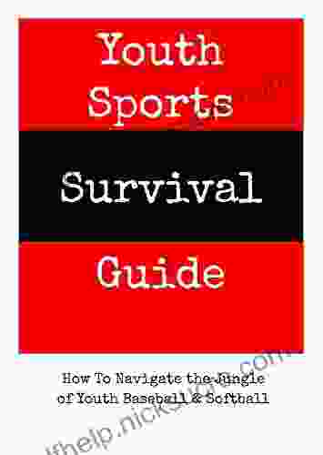 Youth Sports Survival Guide: How To Navigate The Jungle Of Youth Baseball Softball