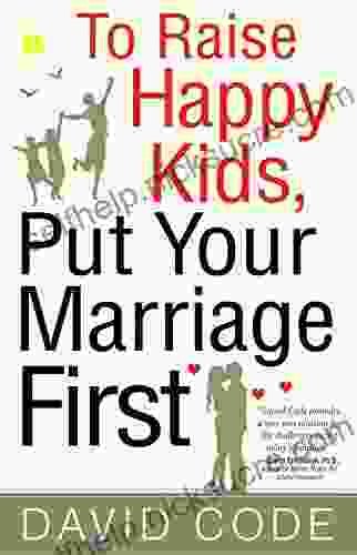 To Raise Happy Kids Put Your Marriage First