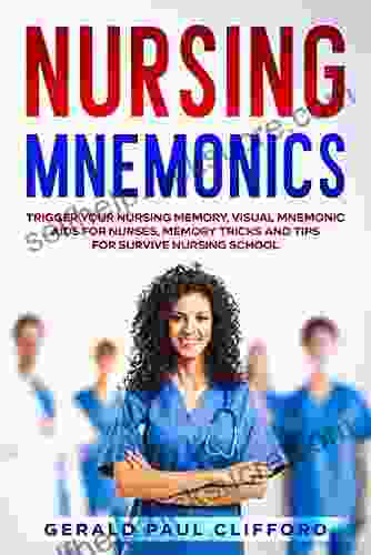 Nursing Mnemonics: Trigger Your Nursing Memory Visual Mnemonic Aids For Nurses Memory Tricks And Tips For Survive Nursing School