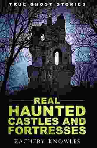 True Ghost Stories: Real Haunted Castles And Fortresses