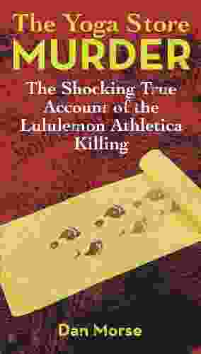 The Yoga Store Murder: The Shocking True Account Of The Lululemon Athletica Killing