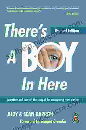 There S A Boy In Here Revised Edition: A Other And Son Tell The Story Of His Emergence From The Bonds Of Autism