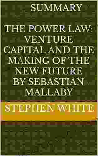 Summary The Power Law: Venture Capital And The Making Of The New Future By Sebastian Mallaby