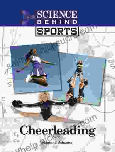 Cheerleading (Science Behind Sports) Heather E Schwartz